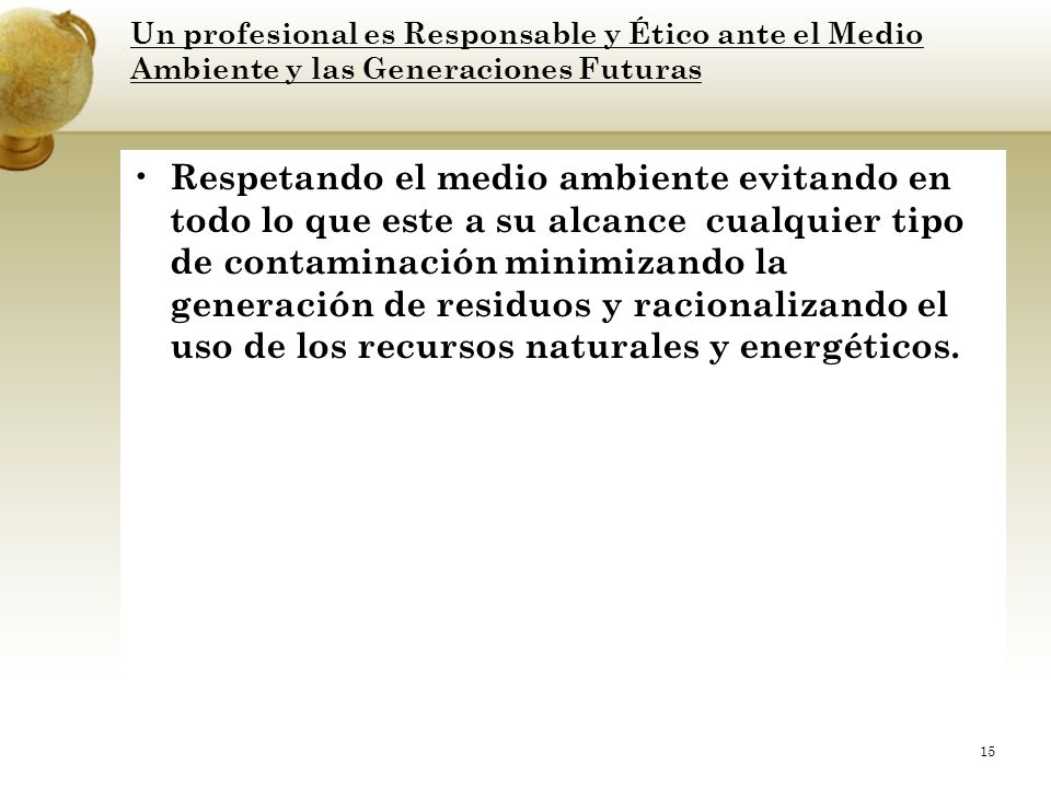 Un profesional es Responsable y Ético ante el Medio Ambiente y las Generaciones Futuras