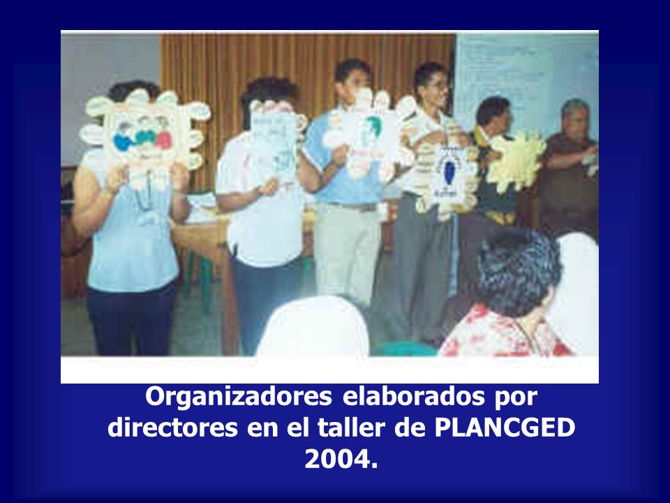 Organizadores elaborados por directores en el taller de PLANCGED 2004.