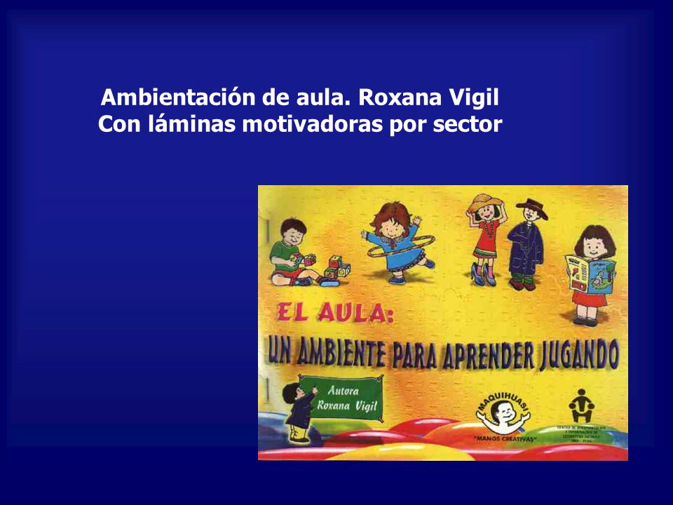 Ambientación de aula. Roxana Vigil Con láminas motivadoras por sector
