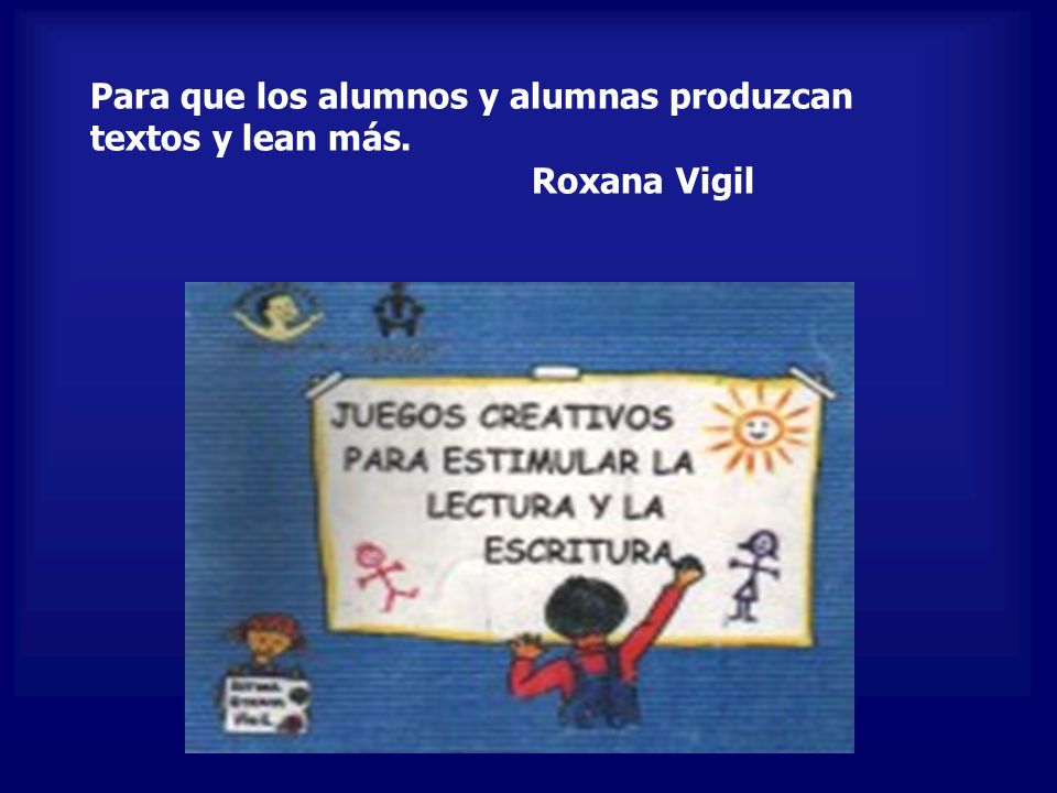 Para que los alumnos y alumnas produzcan textos y lean más