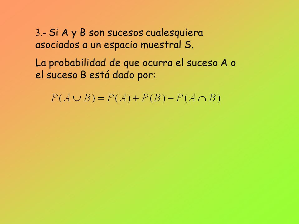 3.- Si A y B son sucesos cualesquiera asociados a un espacio muestral S.