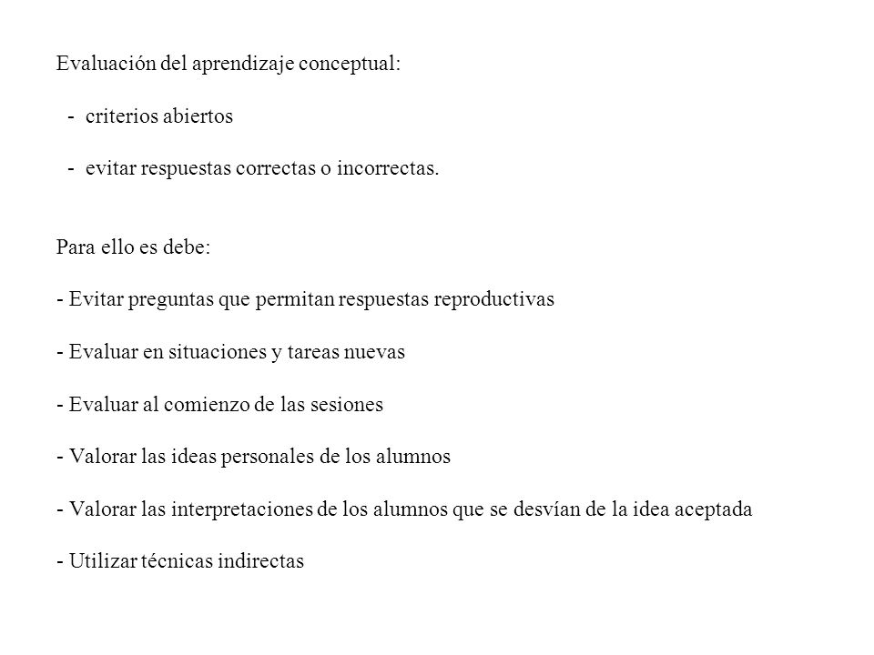 Evaluación del aprendizaje conceptual: - criterios abiertos - evitar respuestas correctas o incorrectas.
