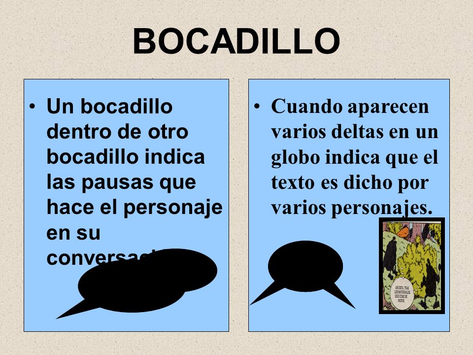 BOCADILLO Un bocadillo dentro de otro bocadillo indica las pausas que hace el personaje en su conversación.