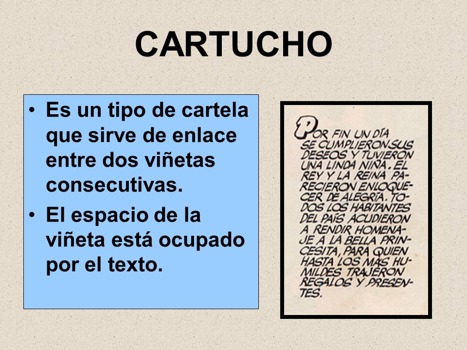 CARTUCHO Es un tipo de cartela que sirve de enlace entre dos viñetas consecutivas.