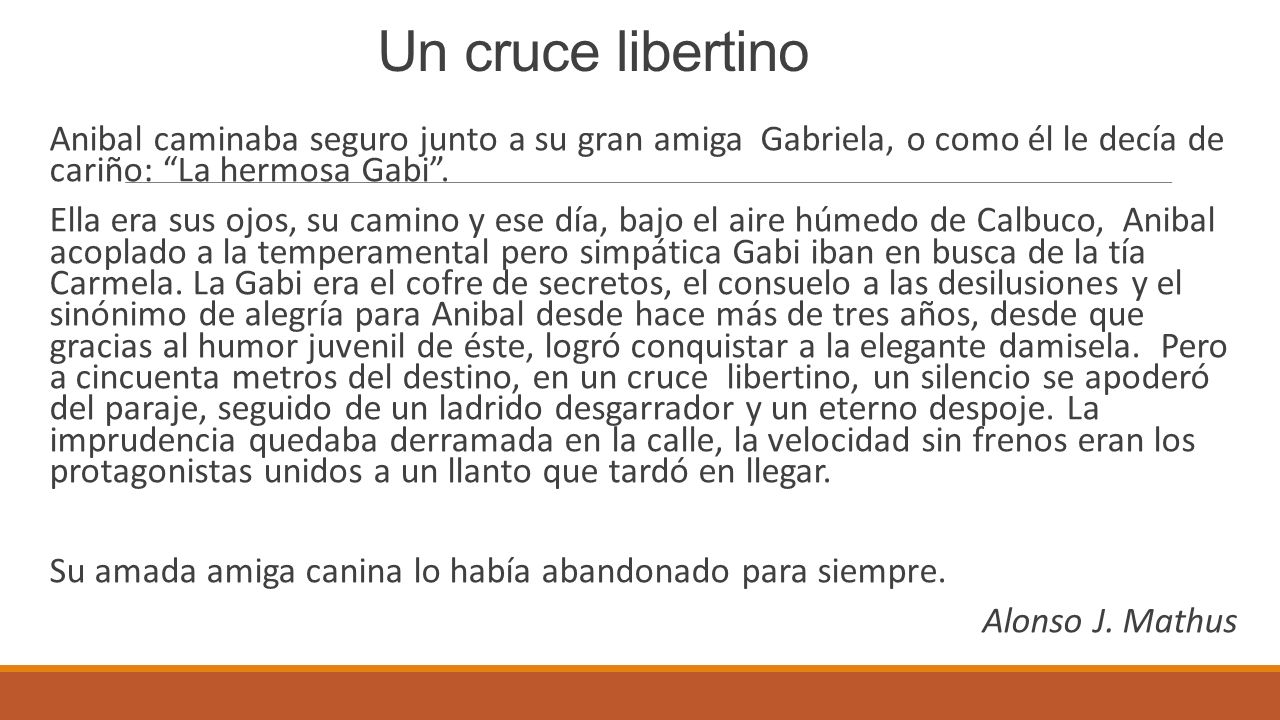 Un cruce libertino Anibal caminaba seguro junto a su gran amiga Gabriela, o como él le decía de cariño: La hermosa Gabi .