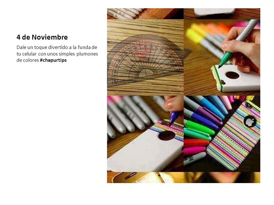 4 de Noviembre Dale un toque divertido a la funda de tu celular con unos simples plumones de colores #chapurtips.