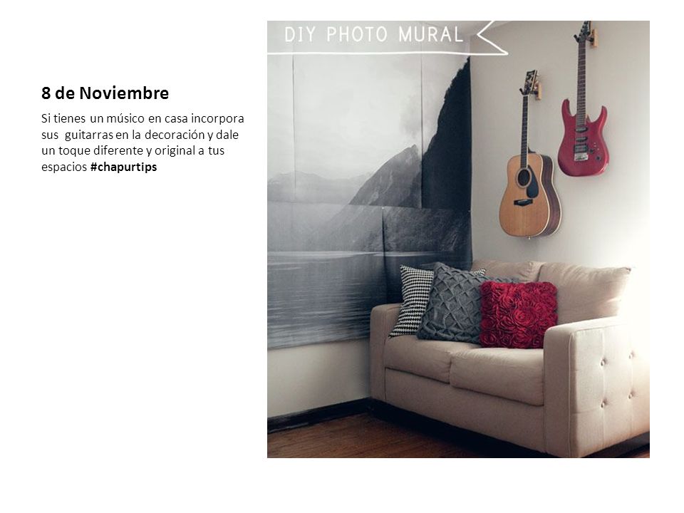 8 de Noviembre Si tienes un músico en casa incorpora sus guitarras en la decoración y dale un toque diferente y original a tus espacios #chapurtips.