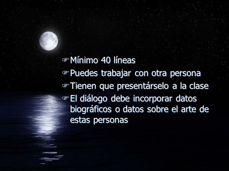Mínimo 40 líneas Puedes trabajar con otra persona. Tienen que presentárselo a la clase.