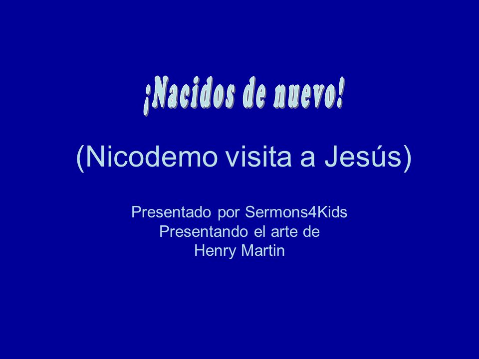 (Nicodemo visita a Jesús)