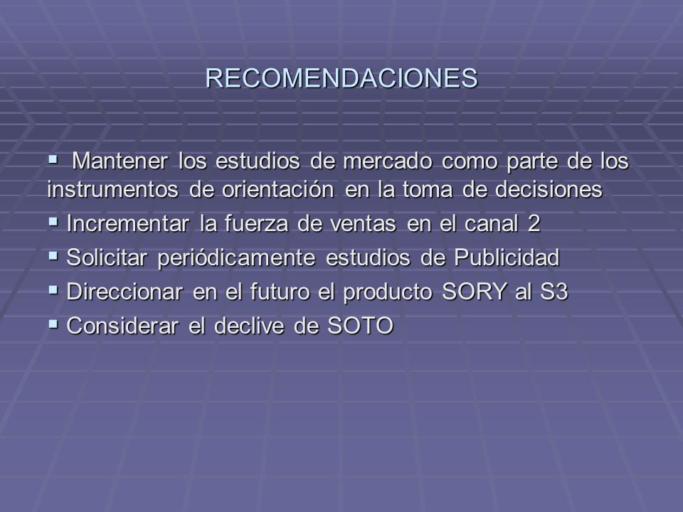RECOMENDACIONES Incrementar la fuerza de ventas en el canal 2