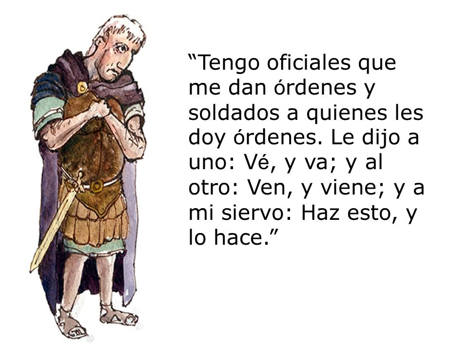 Tengo oficiales que me dan órdenes y soldados a quienes les doy órdenes.
