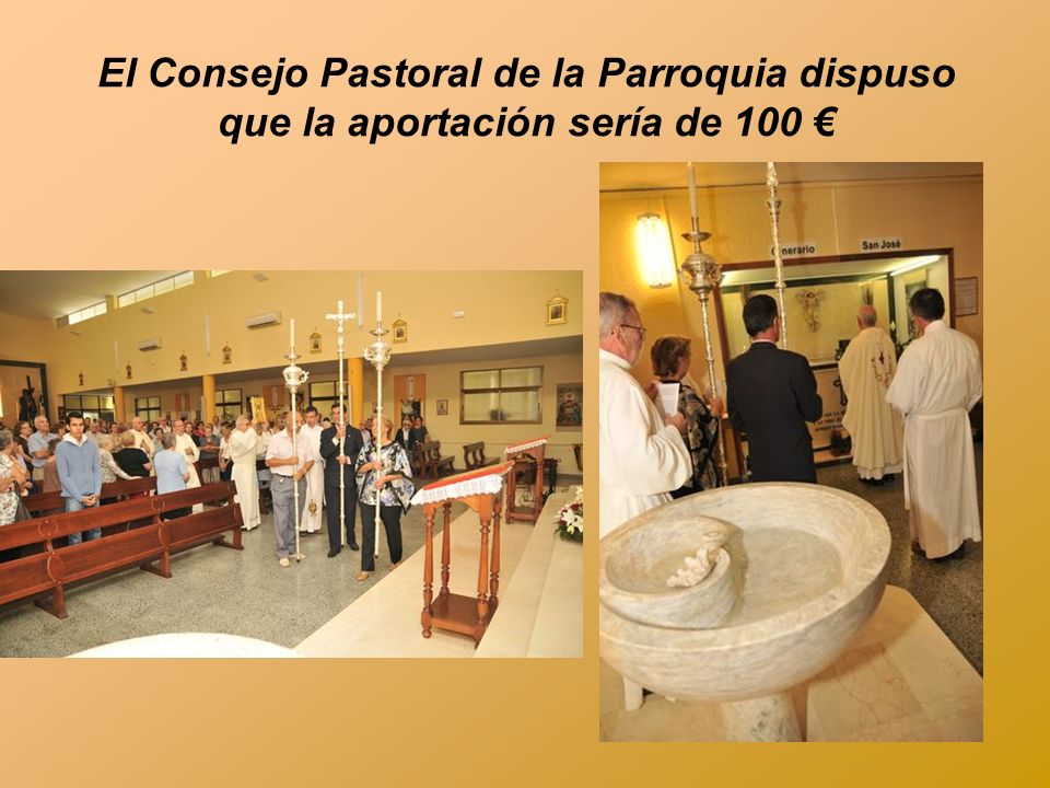 El Consejo Pastoral de la Parroquia dispuso que la aportación sería de 100 €