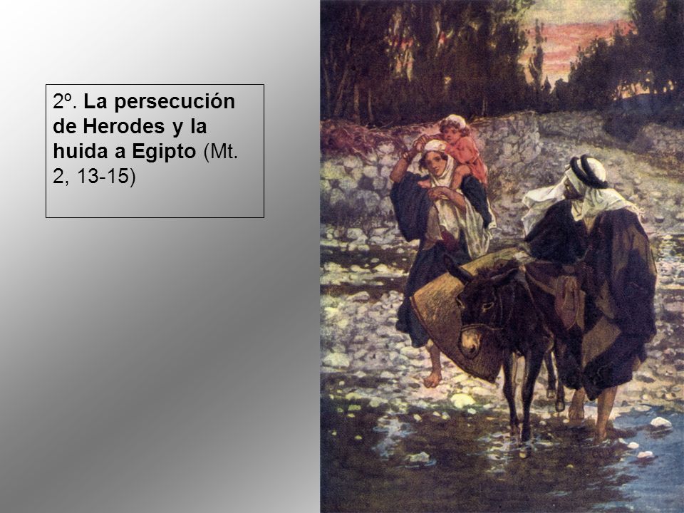 2º. La persecución de Herodes y la huida a Egipto (Mt. 2, 13-15)