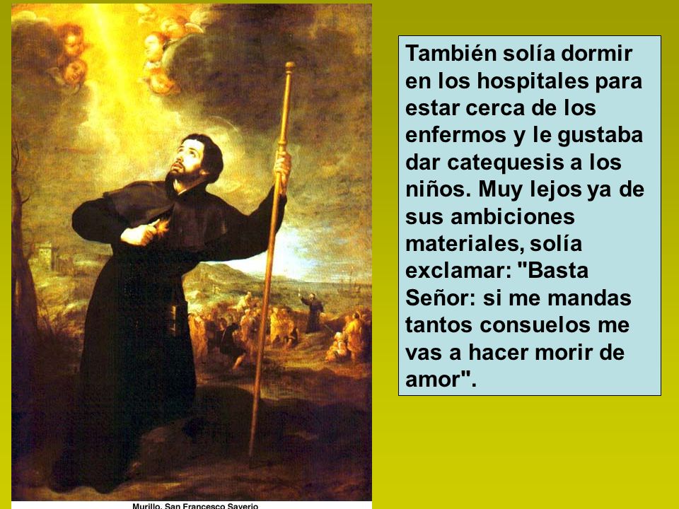 También solía dormir en los hospitales para estar cerca de los enfermos y le gustaba dar catequesis a los niños.
