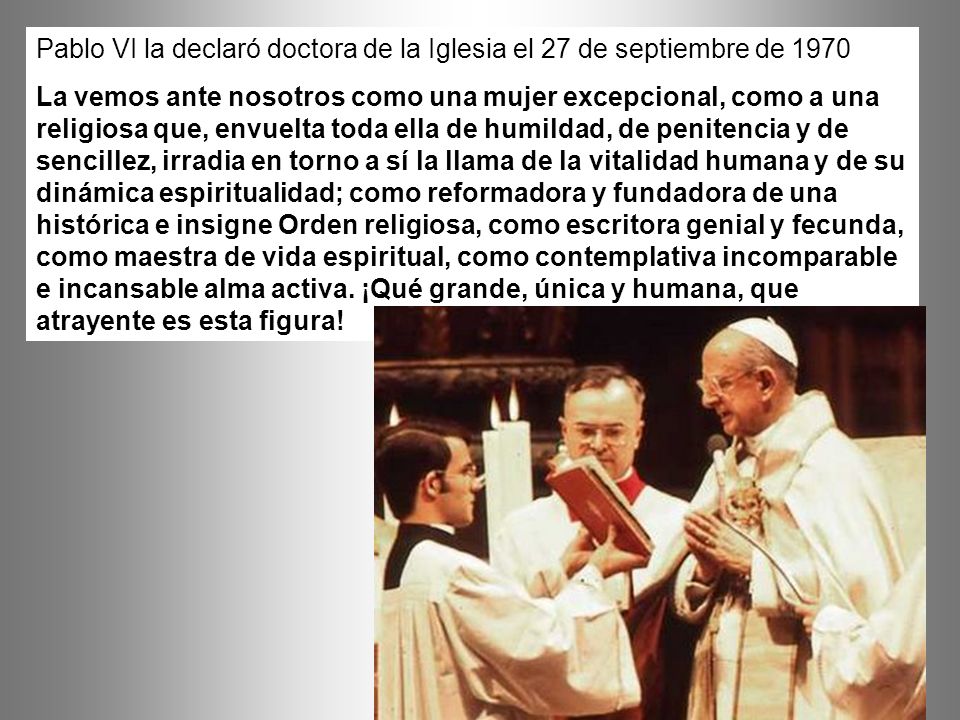 Pablo VI la declaró doctora de la Iglesia el 27 de septiembre de 1970