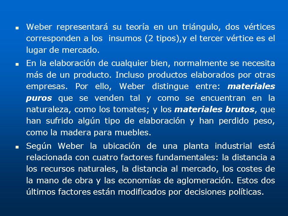 Weber representará su teoría en un triángulo, dos vértices corresponden a los insumos (2 tipos),y el tercer vértice es el lugar de mercado.
