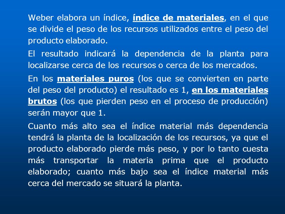 Weber elabora un índice, índice de materiales, en el que se divide el peso de los recursos utilizados entre el peso del producto elaborado.