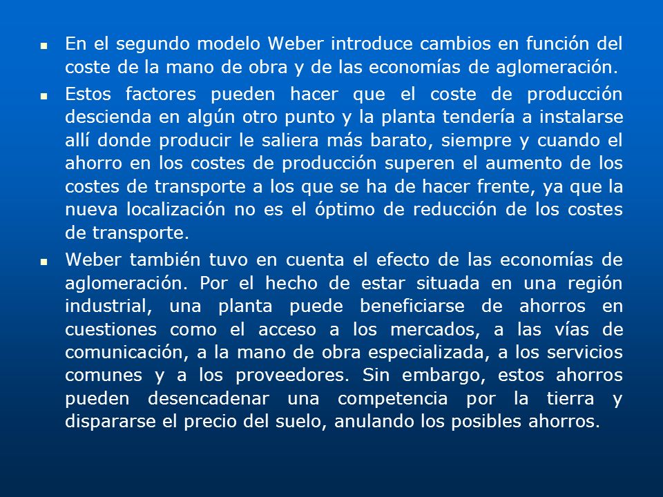 En el segundo modelo Weber introduce cambios en función del coste de la mano de obra y de las economías de aglomeración.