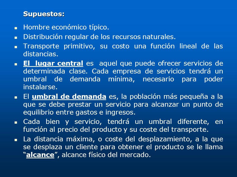 Supuestos: Hombre económico típico. Distribución regular de los recursos naturales.