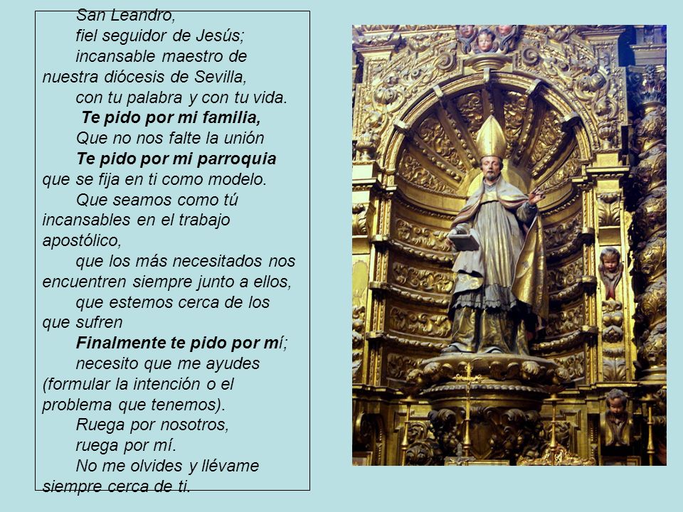 San Leandro, fiel seguidor de Jesús; incansable maestro de nuestra diócesis de Sevilla, con tu palabra y con tu vida.