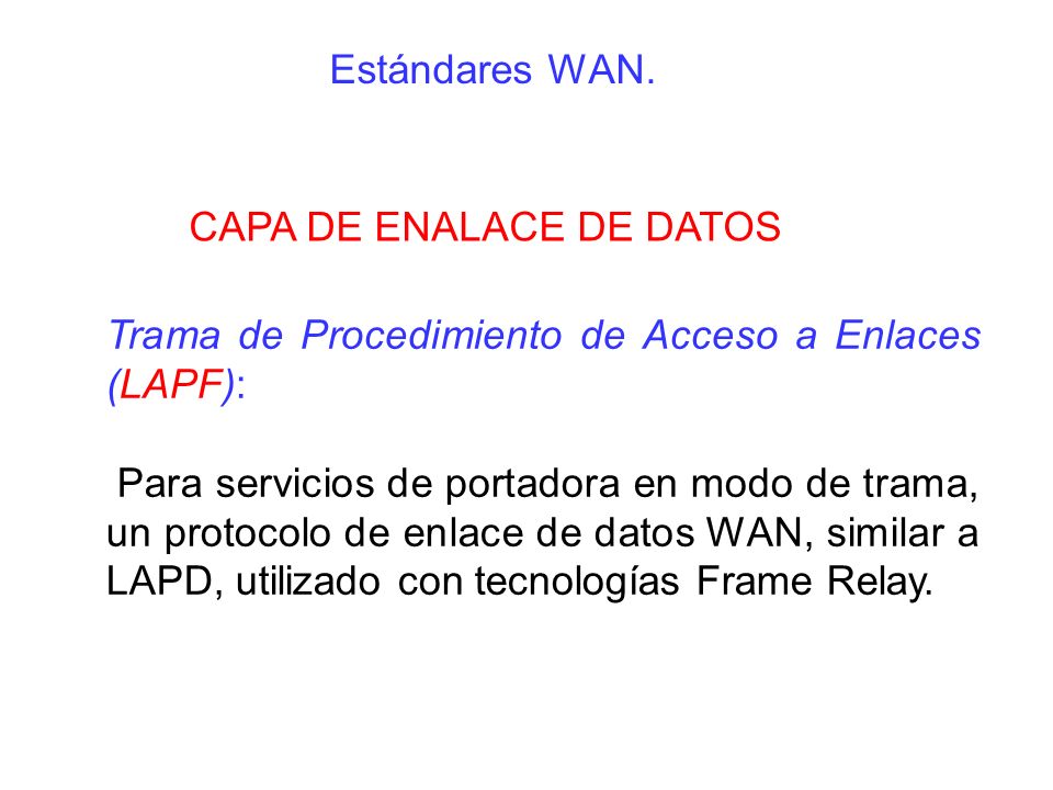 Estándares WAN. CAPA DE ENALACE DE DATOS. Trama de Procedimiento de Acceso a Enlaces (LAPF):