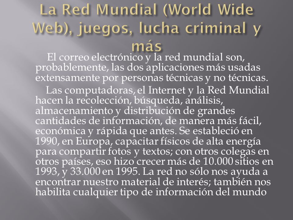 La Red Mundial (World Wide Web), juegos, lucha criminal y más