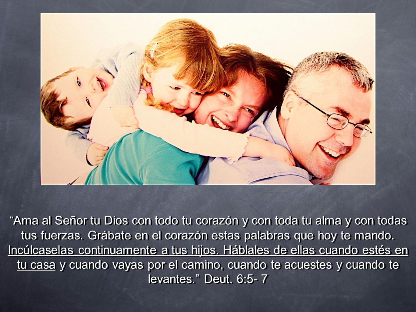 Ama al Señor tu Dios con todo tu corazón y con toda tu alma y con todas tus fuerzas.