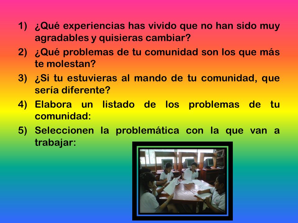 ¿Qué experiencias has vivido que no han sido muy agradables y quisieras cambiar