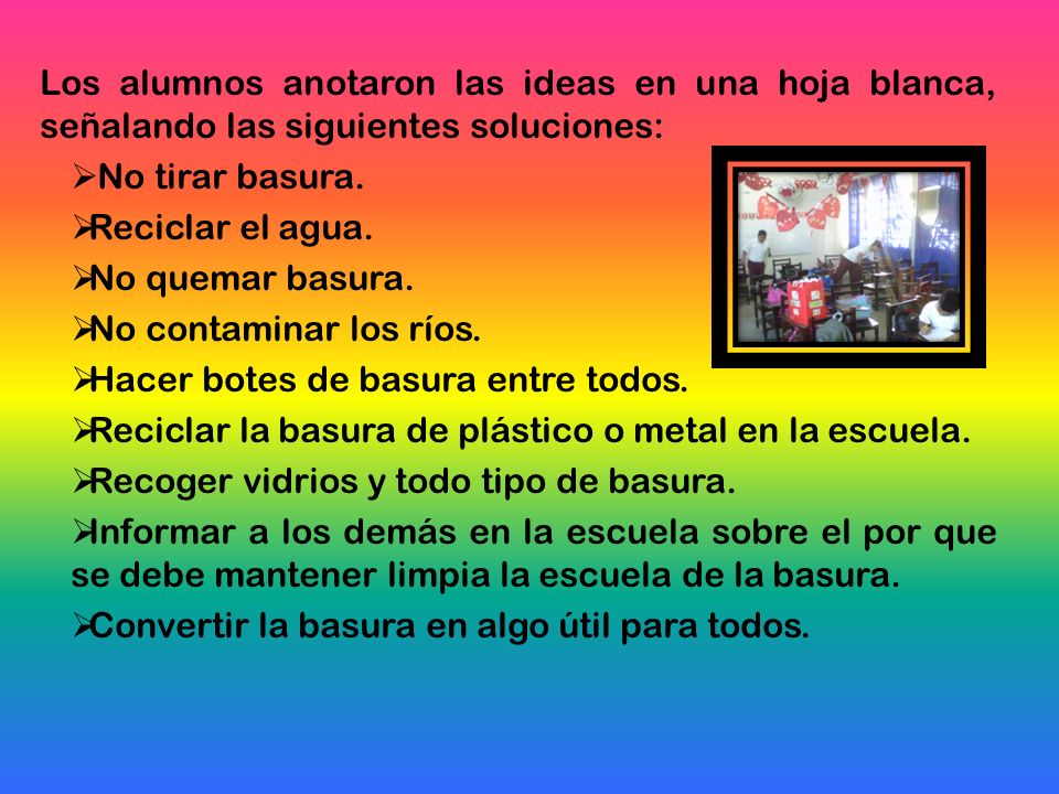 Los alumnos anotaron las ideas en una hoja blanca, señalando las siguientes soluciones: