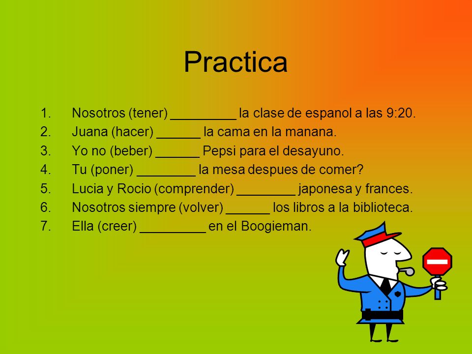 Practica Nosotros (tener) _________ la clase de espanol a las 9:20.
