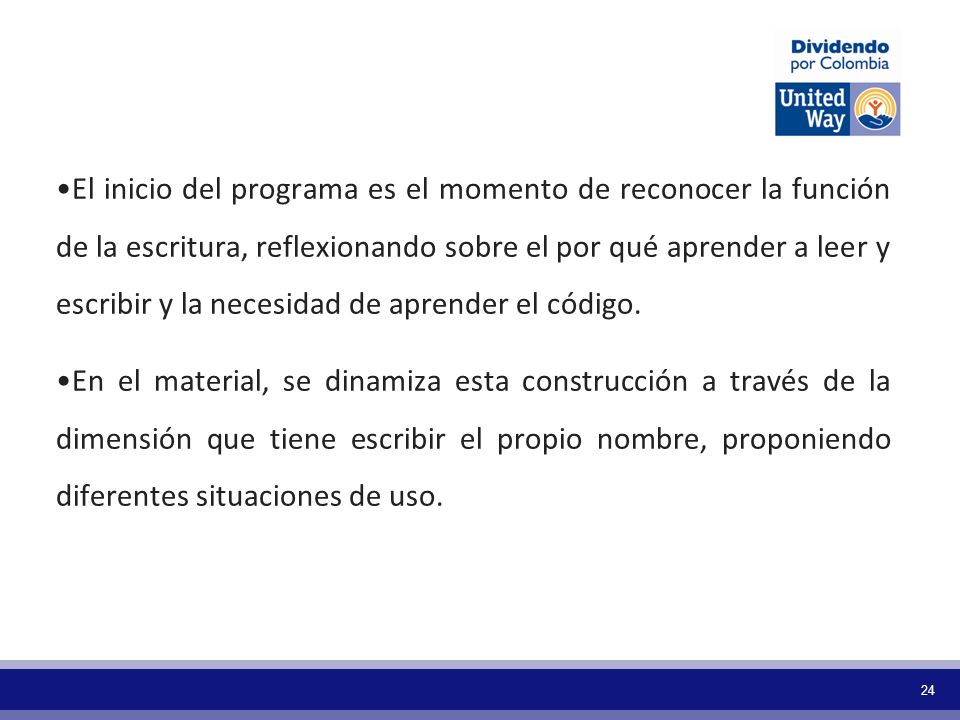 El inicio del programa es el momento de reconocer la función de la escritura, reflexionando sobre el por qué aprender a leer y escribir y la necesidad de aprender el código.