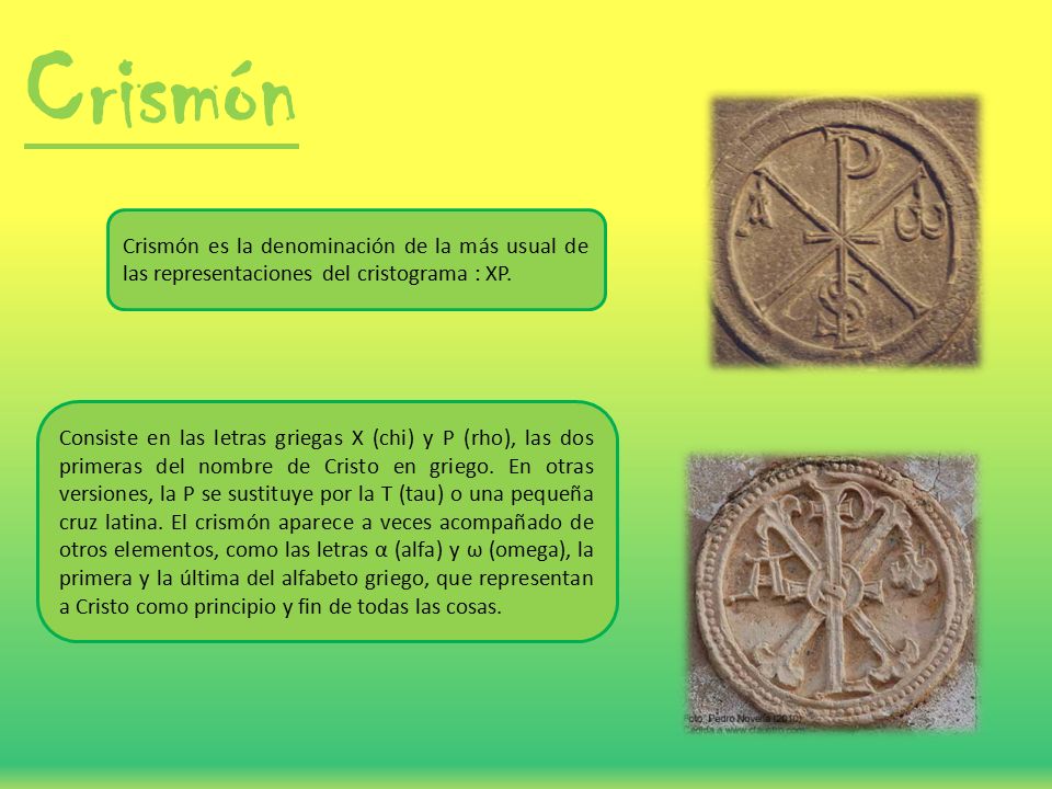 Crismón Crismón es la denominación de la más usual de las representaciones del cristograma : XP.