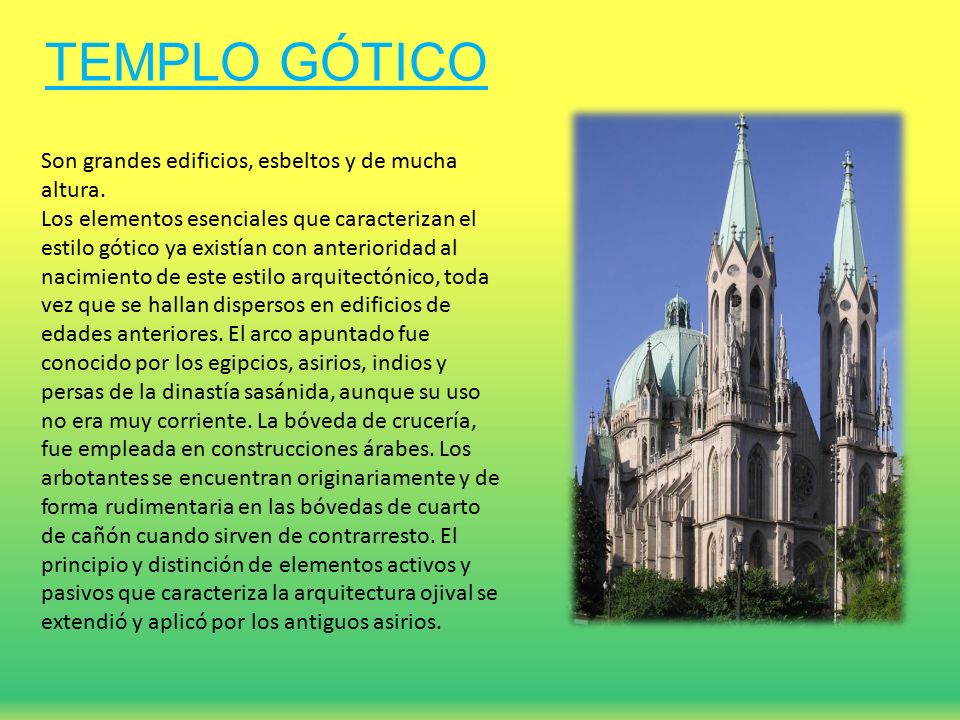 TEMPLO GÓTICO Son grandes edificios, esbeltos y de mucha altura.
