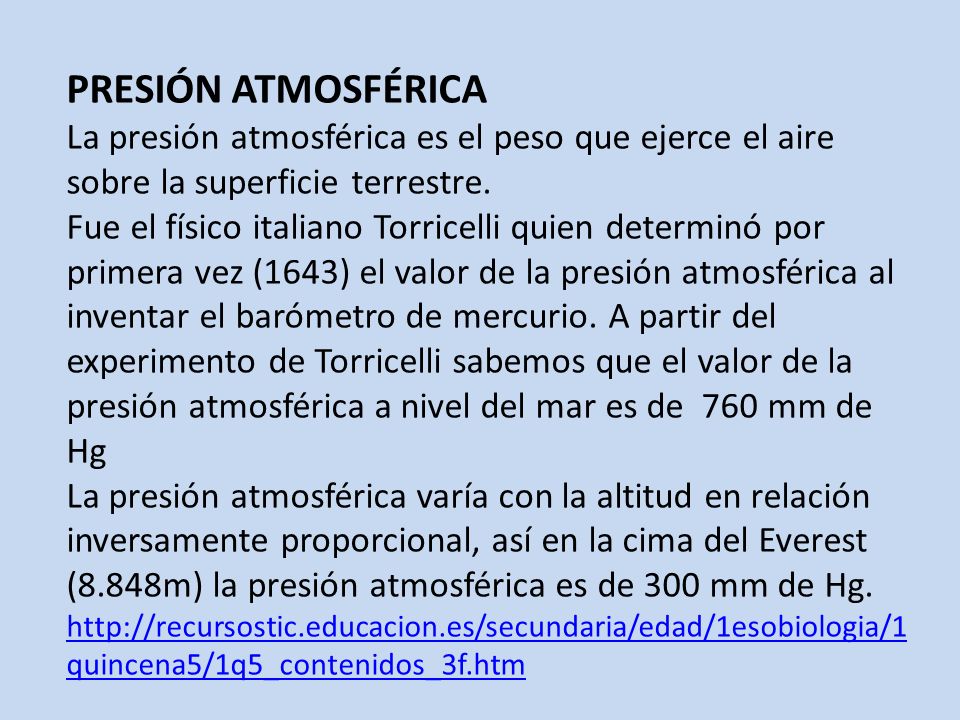 PRESIÓN ATMOSFÉRICA La presión atmosférica es el peso que ejerce el aire sobre la superficie terrestre.