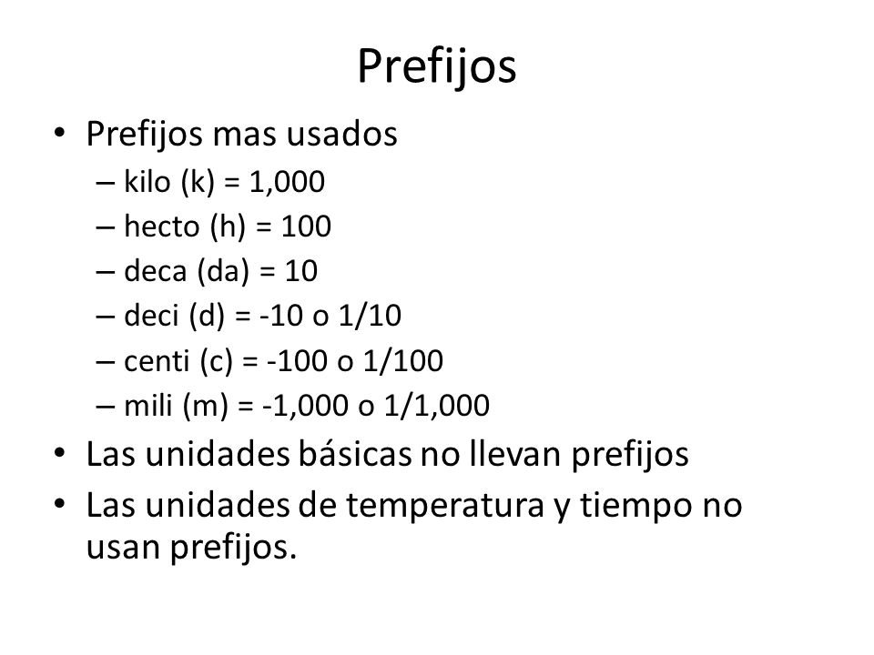Prefijos Prefijos mas usados Las unidades básicas no llevan prefijos