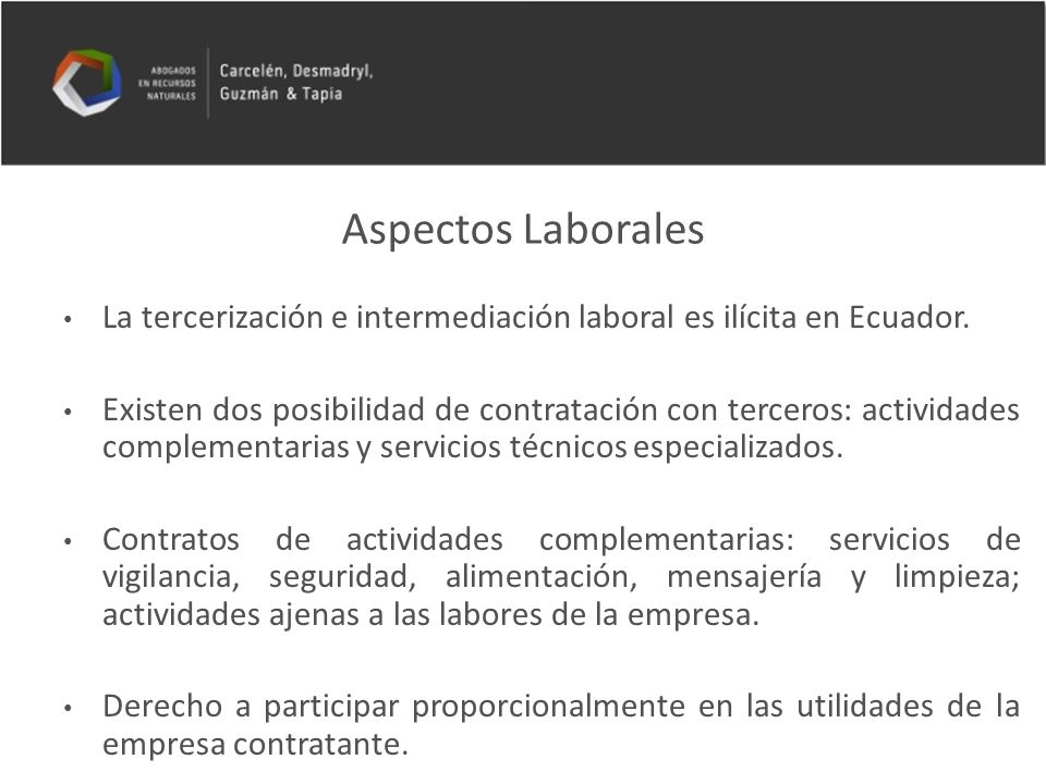 Aspectos Laborales La tercerización e intermediación laboral es ilícita en Ecuador.