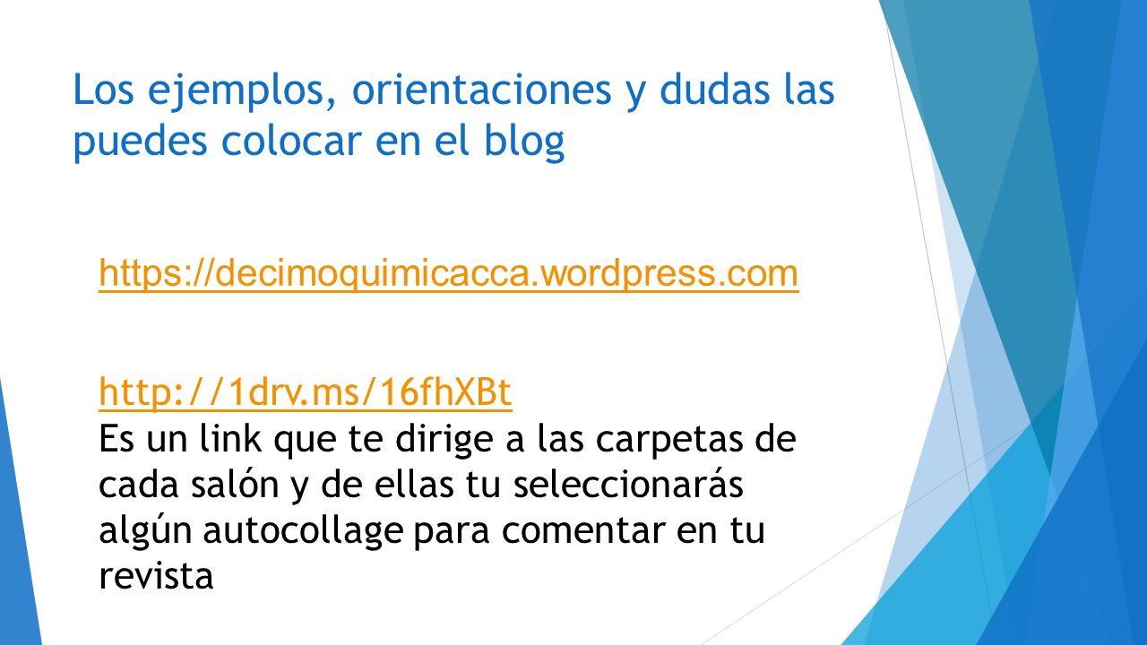 Los ejemplos, orientaciones y dudas las puedes colocar en el blog