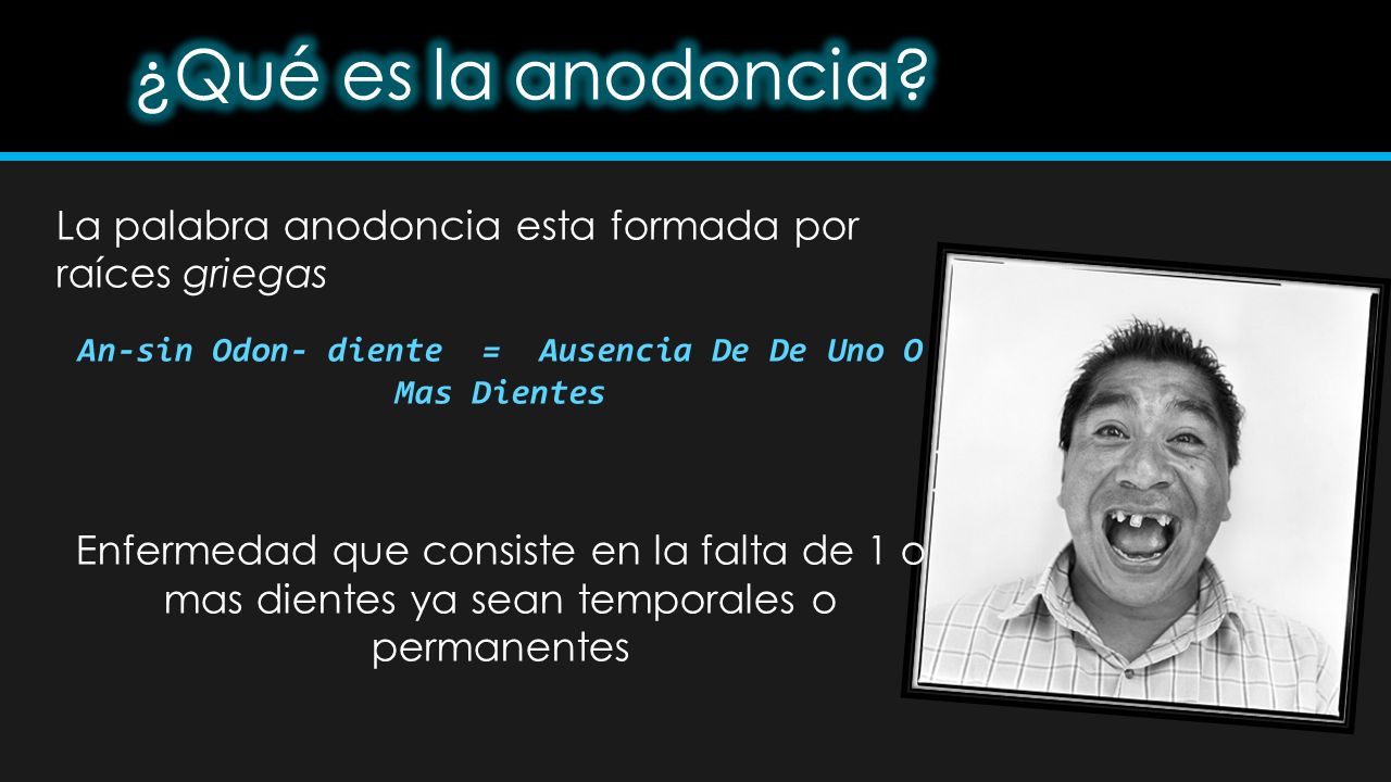 An-sin Odon- diente = Ausencia De De Uno O Mas Dientes