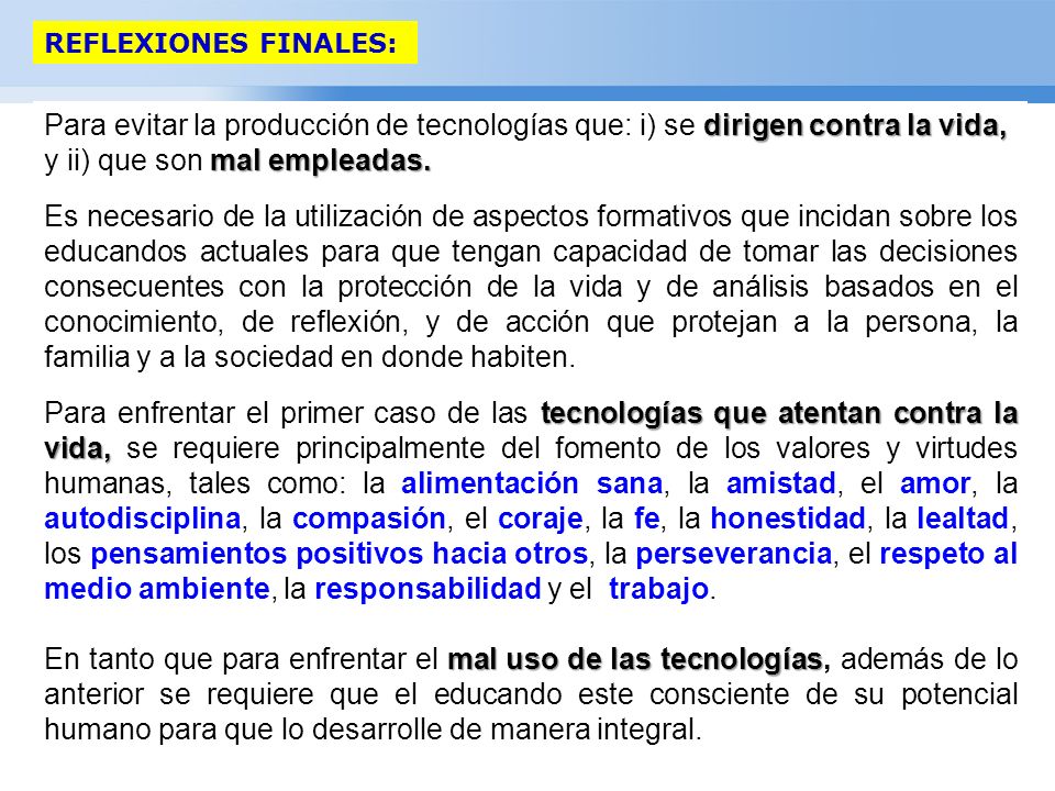 REFLEXIONES FINALES: Para evitar la producción de tecnologías que: i) se dirigen contra la vida, y ii) que son mal empleadas.