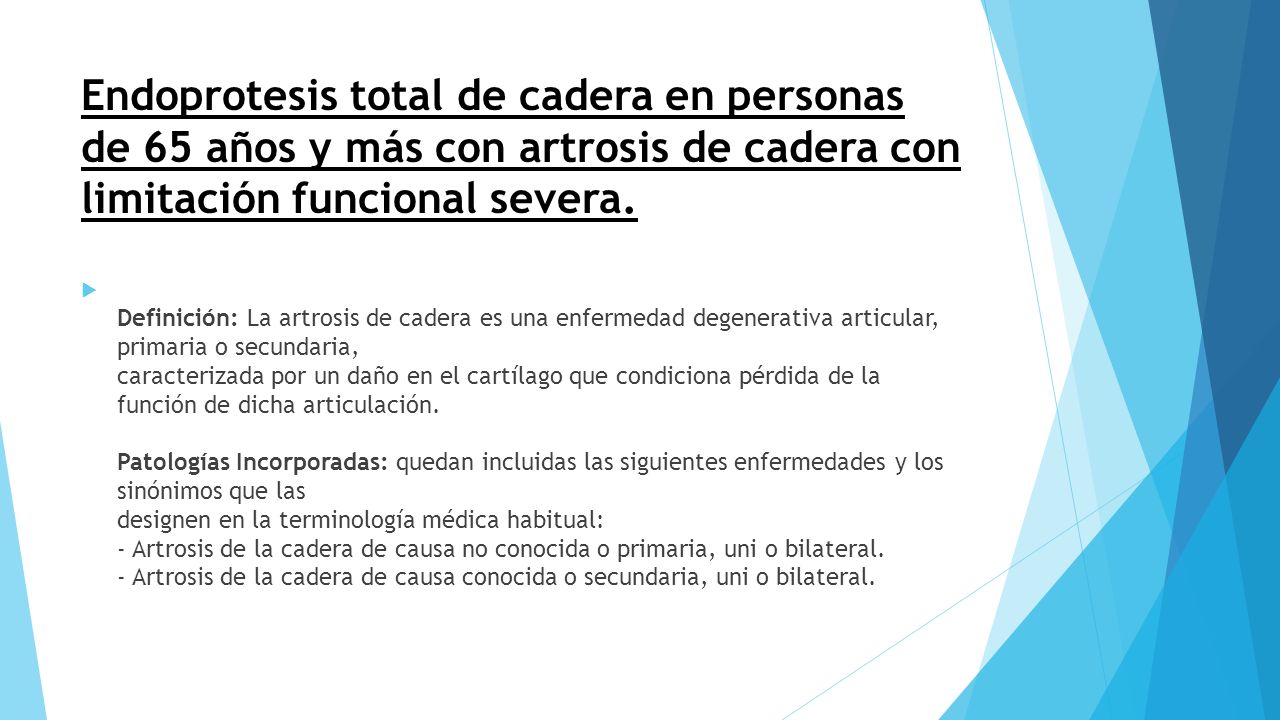 Endoprotesis total de cadera en personas de 65 años y más con artrosis de cadera con limitación funcional severa.