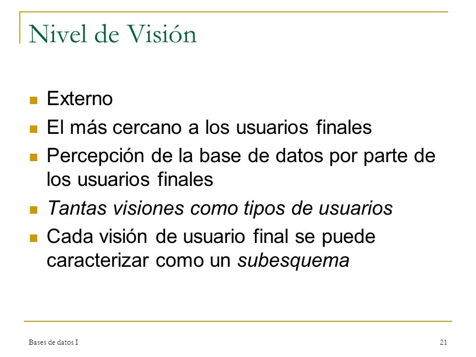 Nivel de Visión Externo El más cercano a los usuarios finales