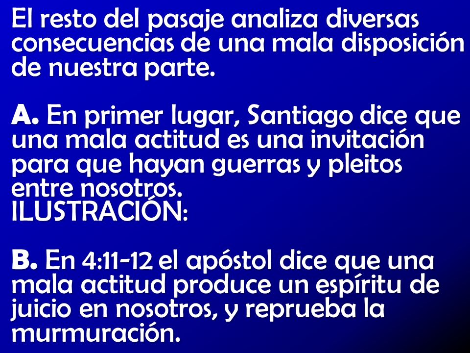 El resto del pasaje analiza diversas consecuencias de una mala disposición de nuestra parte.