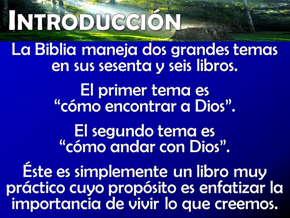 Introducción La Biblia maneja dos grandes temas en sus sesenta y seis libros.