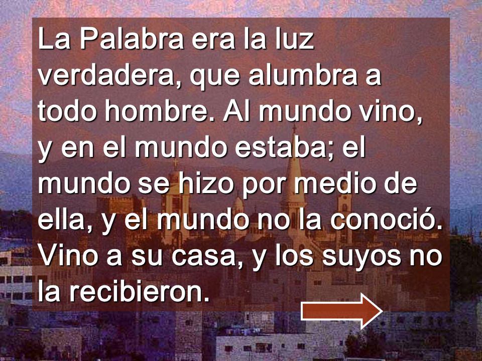 La Palabra era la luz verdadera, que alumbra a todo hombre