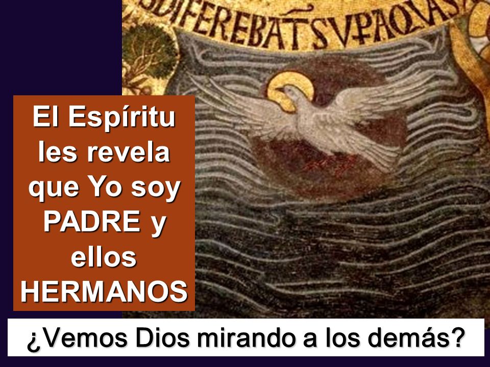 El Espíritu les revela que Yo soy PADRE y ellos HERMANOS