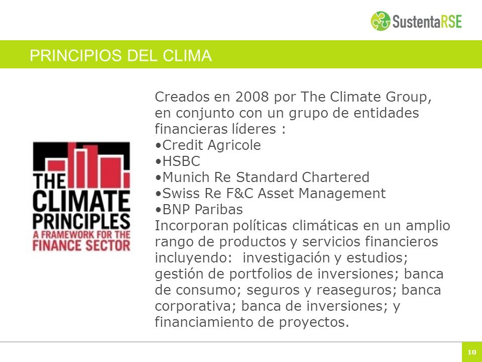 PRINCIPIOS DEL CLIMA Creados en 2008 por The Climate Group, en conjunto con un grupo de entidades financieras líderes :