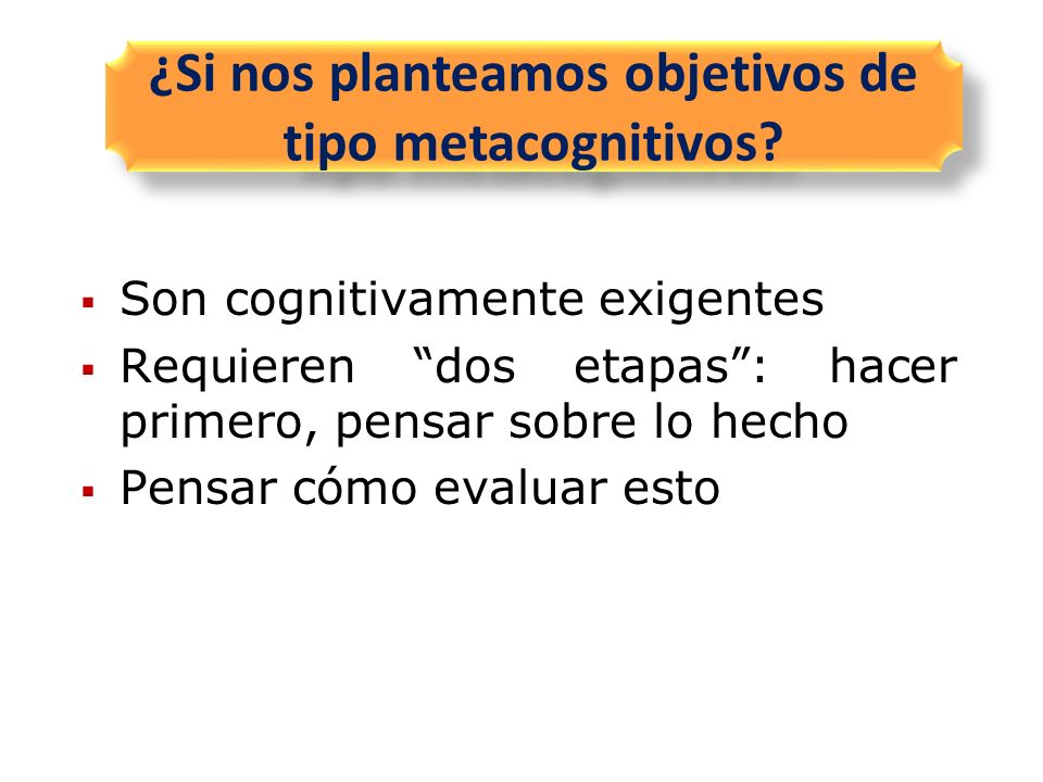 ¿Si nos planteamos objetivos de tipo metacognitivos