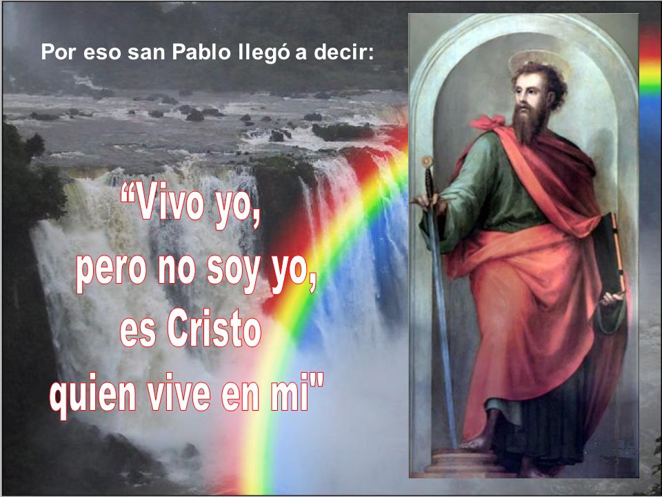 Vivo yo, pero no soy yo, es Cristo quien vive en mi