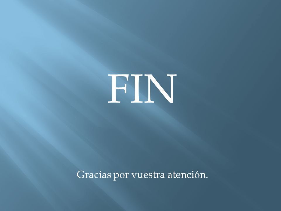 Gracias por vuestra atención.