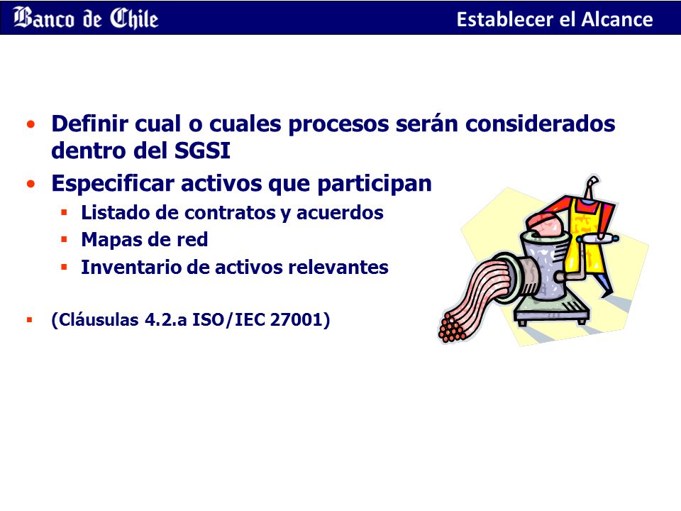 Definir cual o cuales procesos serán considerados dentro del SGSI